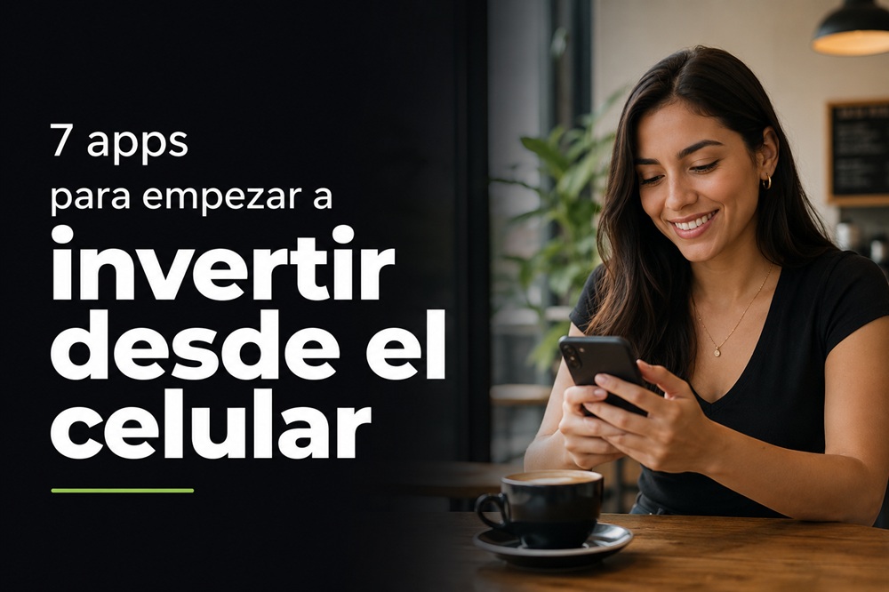 7 apps para empezar a invertir desde el celular de forma fácil